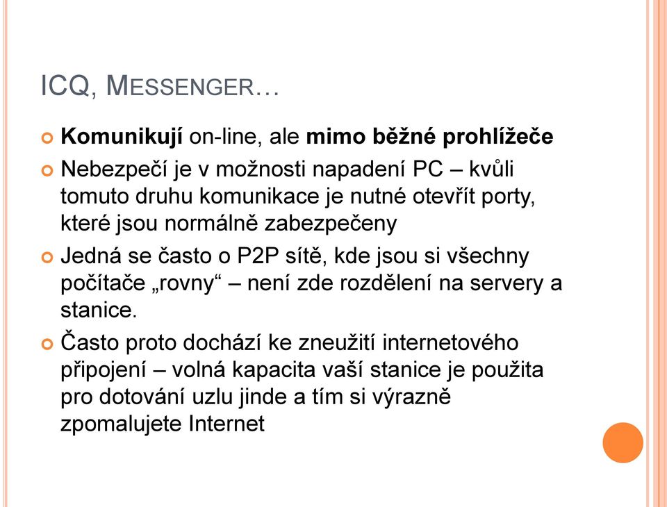 si všechny počítače rovny není zde rozdělení na servery a stanice.