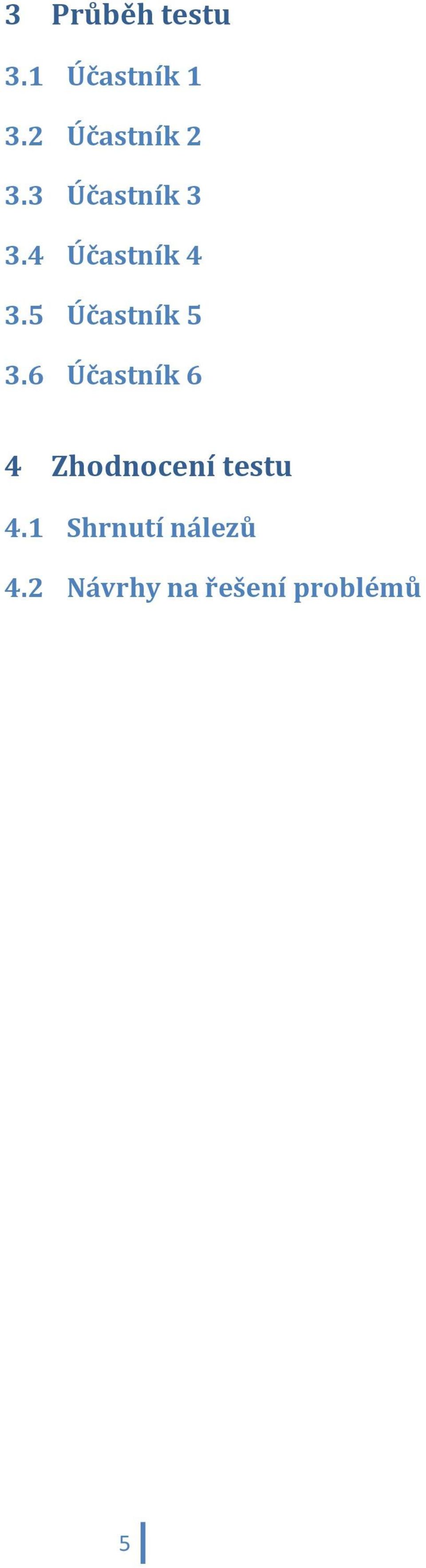 4 Účastník 4 3.5 Účastník 5 3.