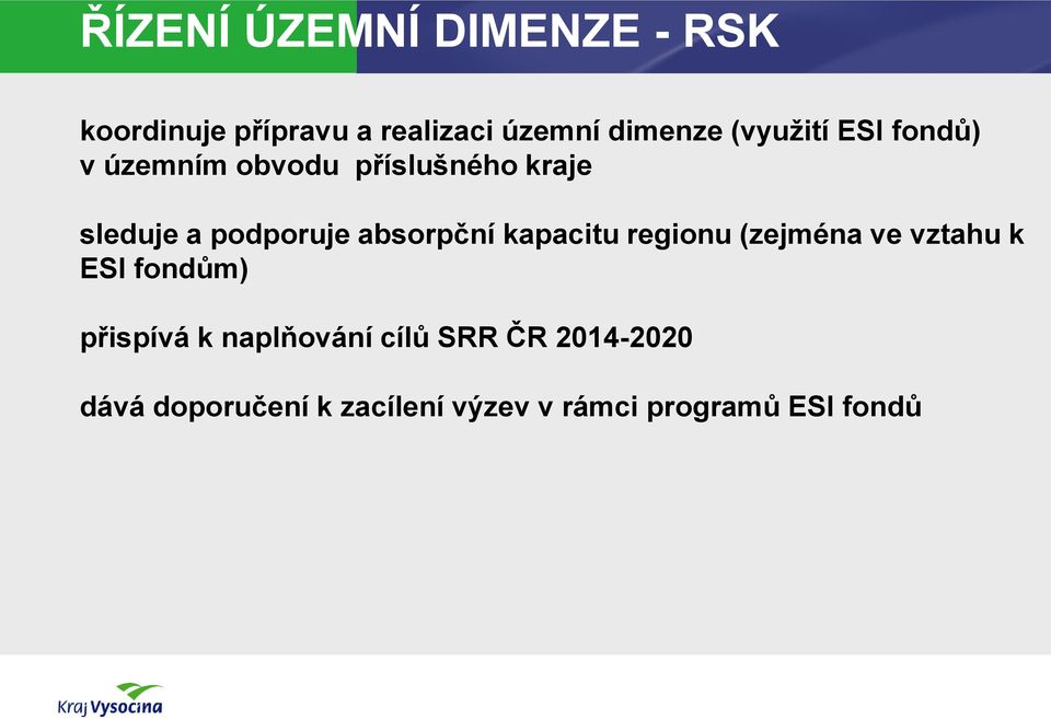 absorpční kapacitu regionu (zejména ve vztahu k ESI fondům) přispívá k