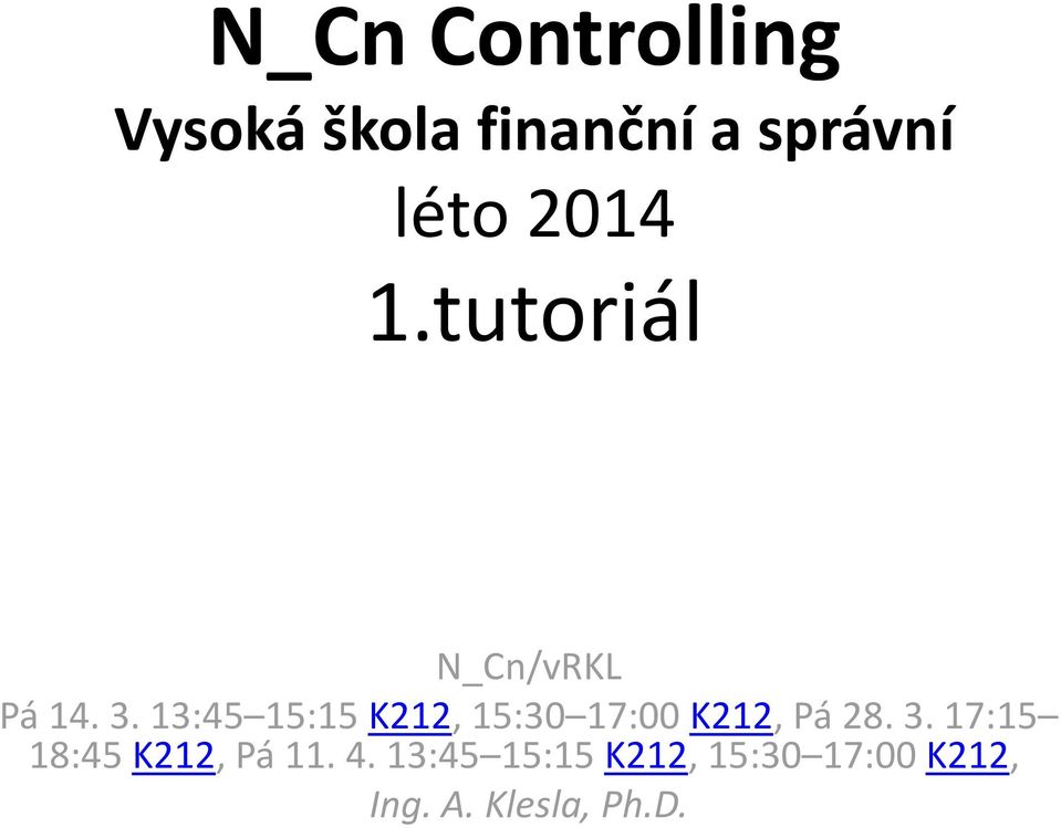 13:45 15:15 K212, 15:30 17:00 K212, Pá 28. 3.