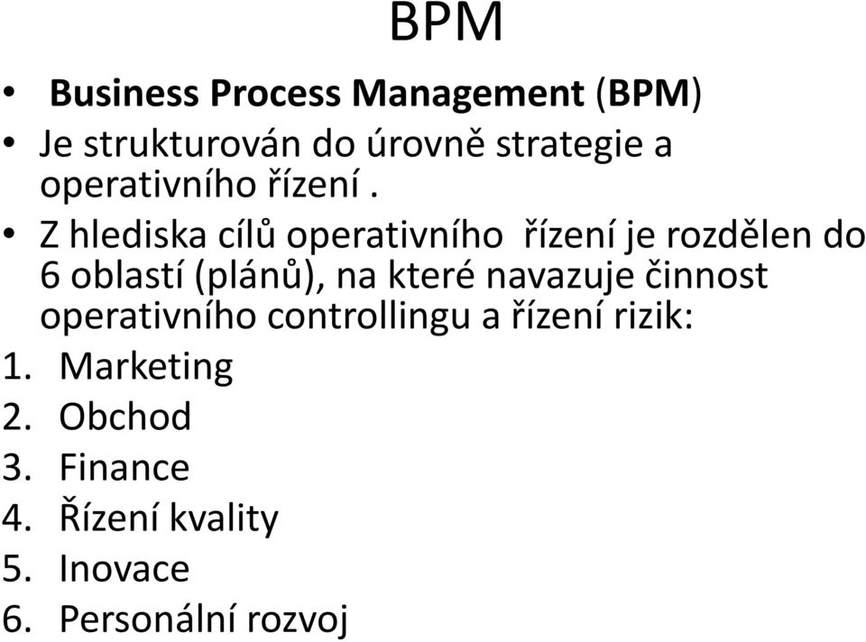 Z hlediska cílů operativního řízení je rozdělen do 6 oblastí (plánů), na které