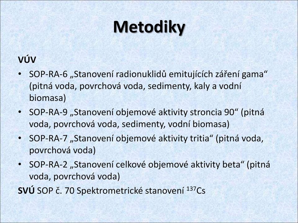 sedimenty, vodní biomasa) SOP-RA-7 Stanovení objemové aktivity tritia (pitná voda, povrchová voda) SOP-RA-2