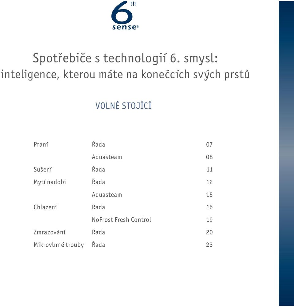 stojící Praní řada 07 aquasteam 08 Sušení řada 11 Mytí nádobí