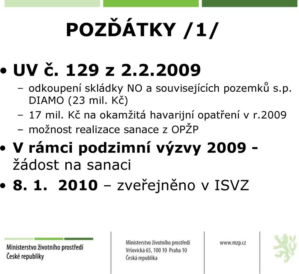 Kč) 17 mil. Kč na okamžitá havarijní opatření v r.