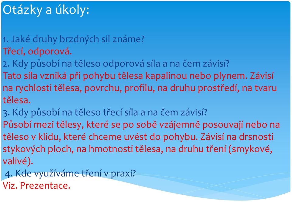 3. Kdy působí na těleso třecí síla a na čem závisí?