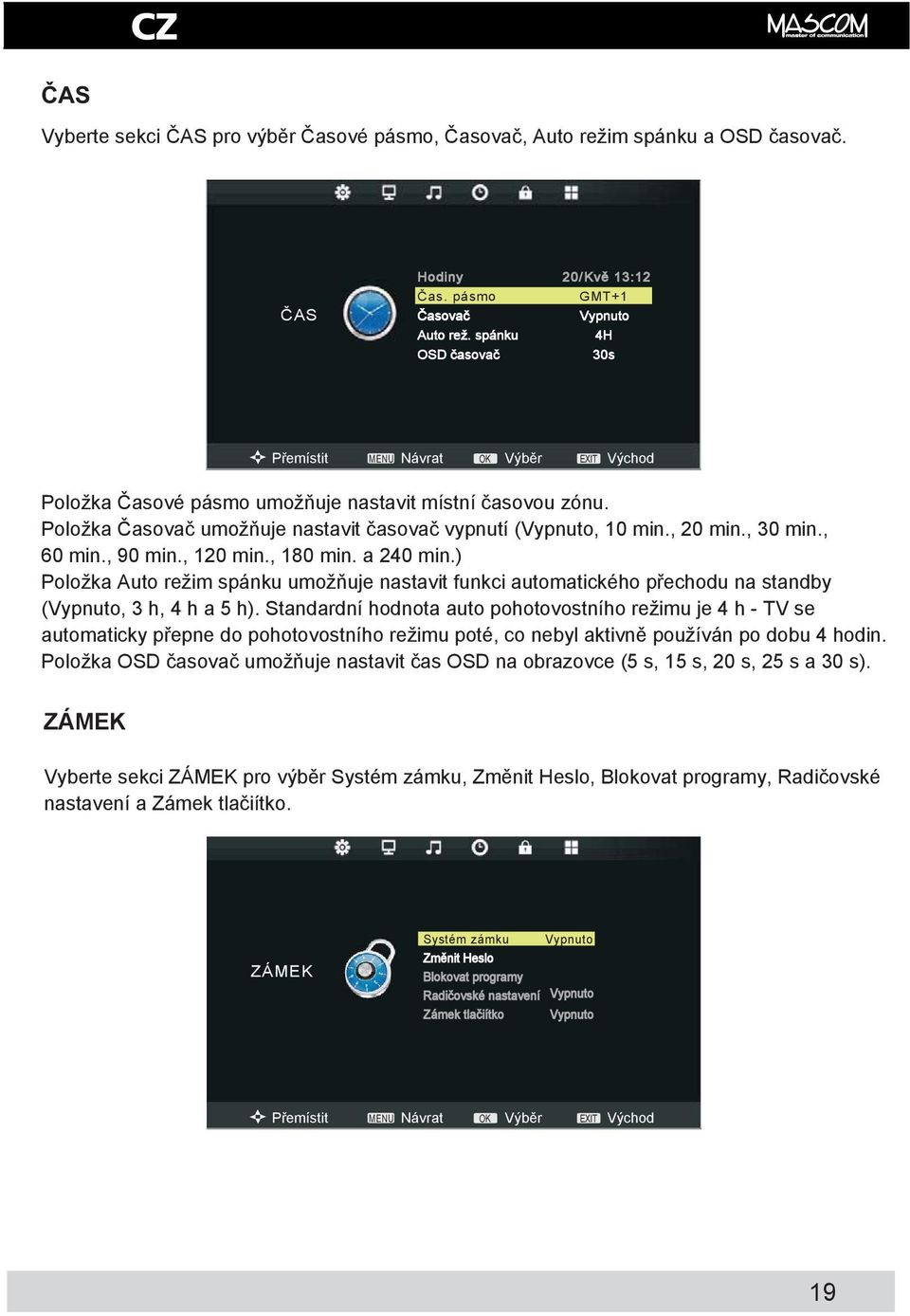 , 60 min., 90 min., 120 min., 180 min. a 240 min.) Položka Auto režim spánku umožňuje nastavit funkci automatického přechodu na standby (Vypnuto, 3 h, 4 h a 5 h).