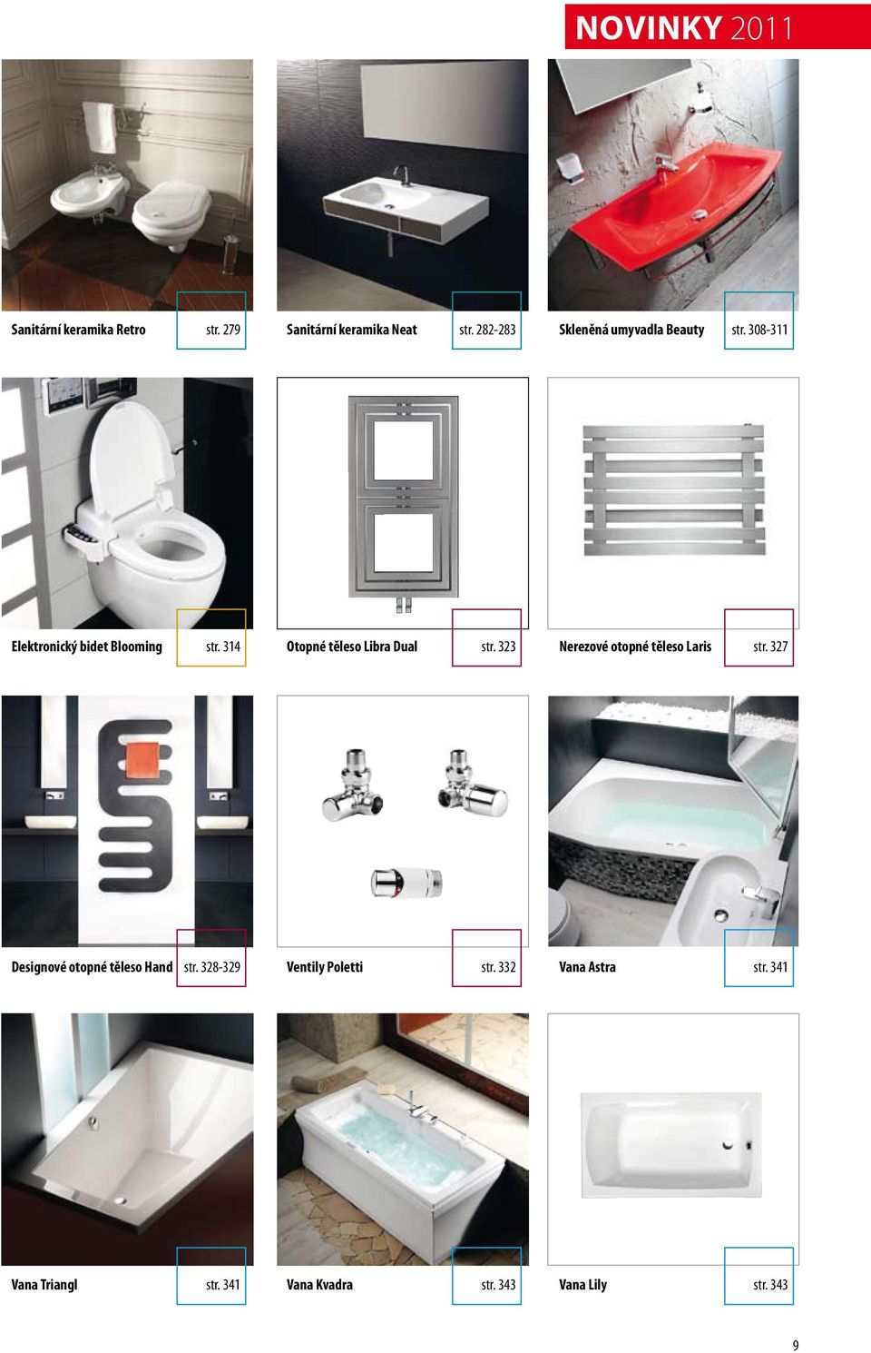 314 Otopné těleso Libra Dual str. 323 Nerezové otopné těleso Laris str.