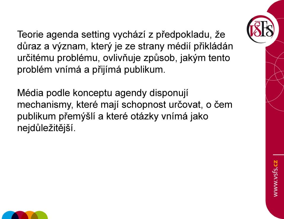 vnímá a přijímá publikum.