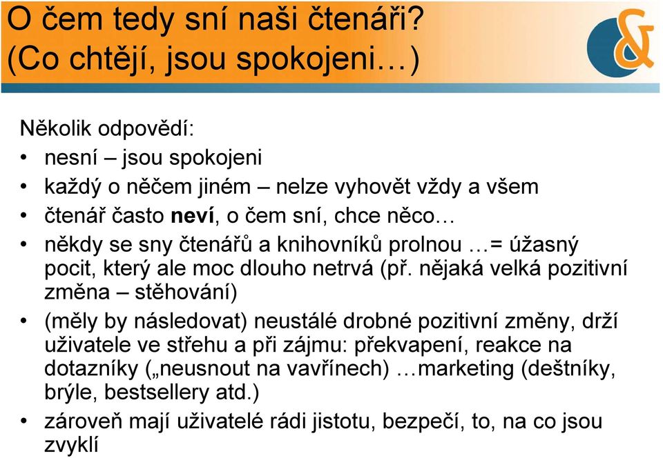 chce něco někdy se sny čtenářů a knihovníků prolnou = úžasný pocit, který ale moc dlouho netrvá (př.