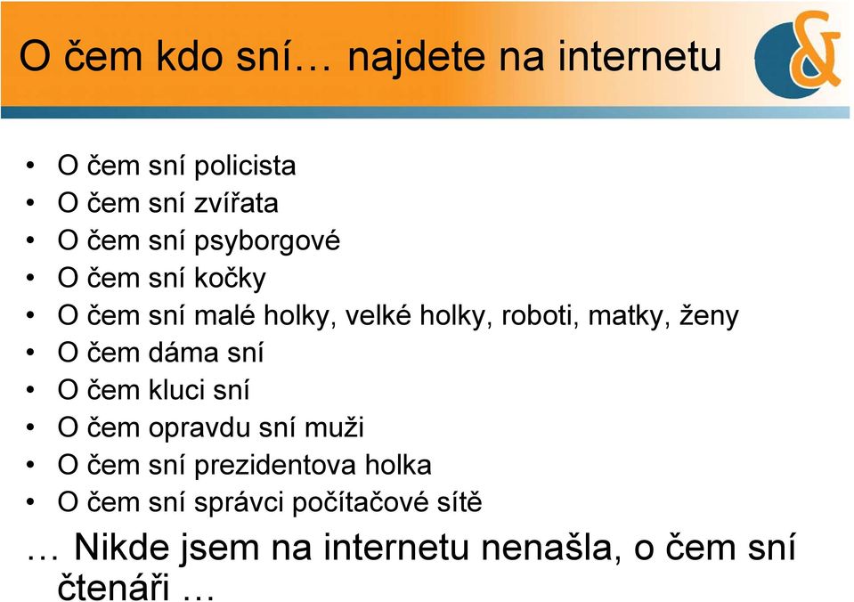 O čem dáma sní O čem kluci sní O čem opravdu sní muži O čem sní prezidentova holka