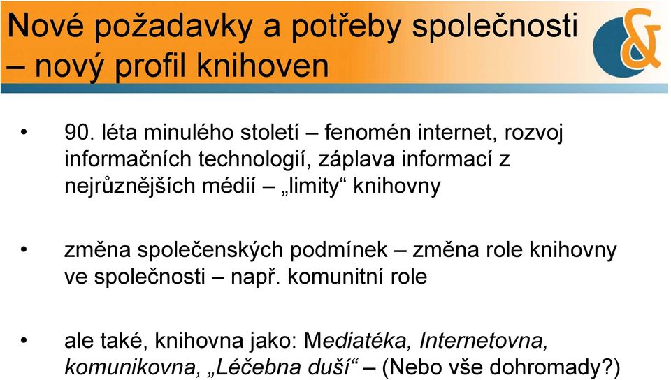 nejrůznějších médií limity knihovny změna společenských podmínek změna role knihovny ve