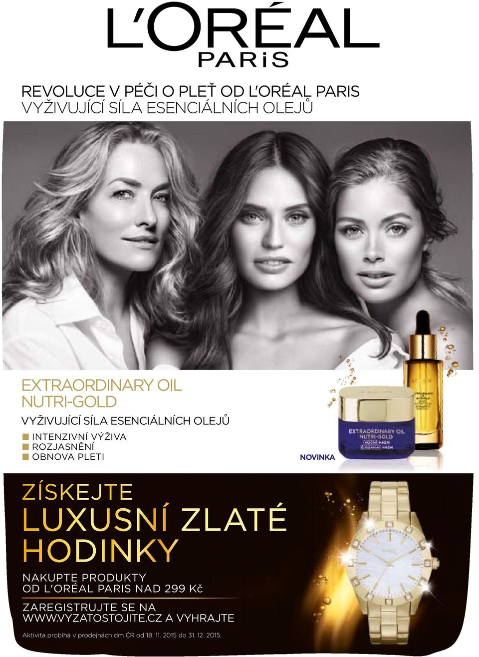 PLETI NOVINKA ZÍSKEJTE NAKUPTE PRODUKTY OD L'ORÉAL PARIS NAD 299 ZAREGISTRUJTE SE NA WWW.