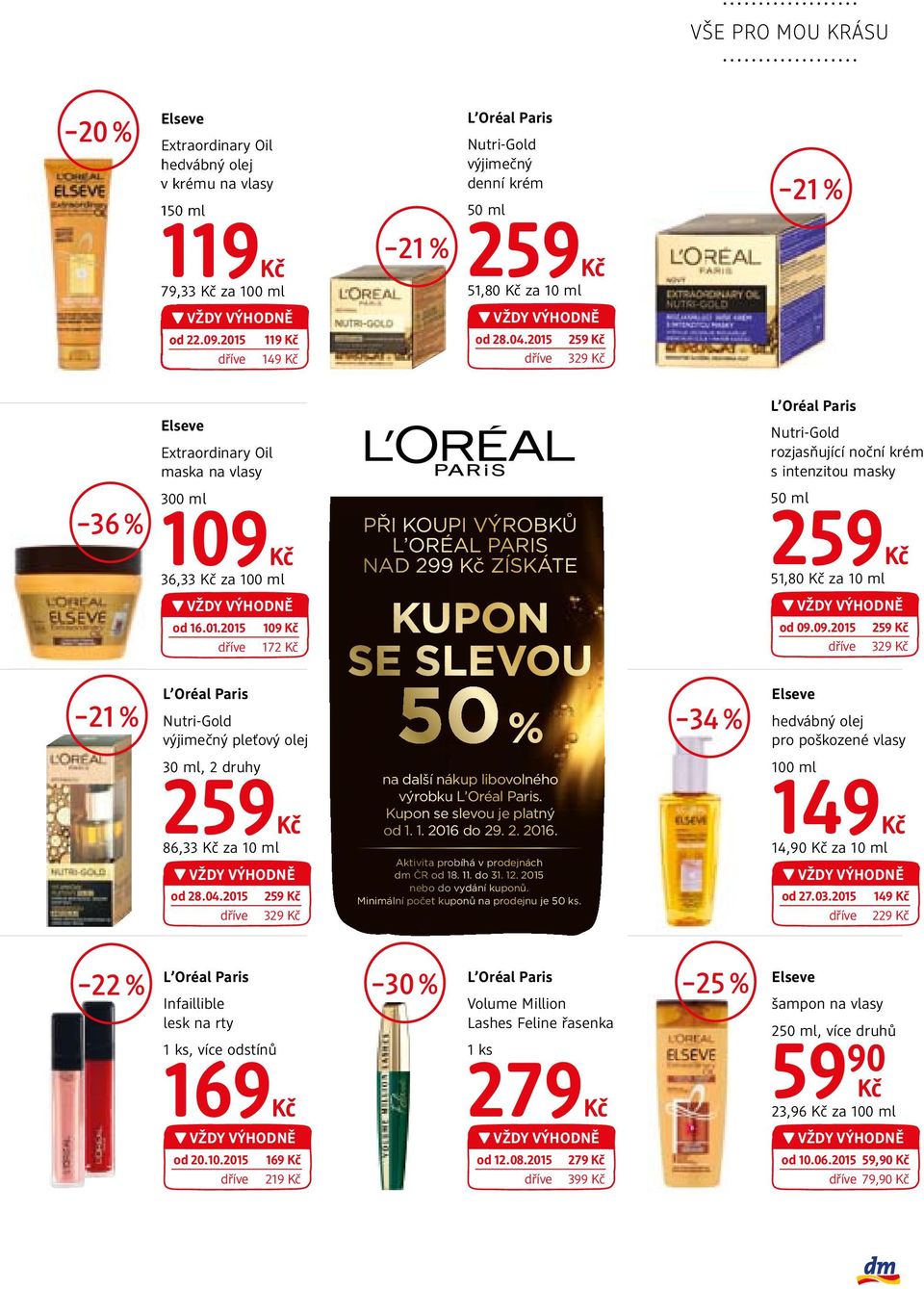 01.2015 109 dříve 172 L Oréal Paris Nutri-Gold výjimečný pleťový olej 30 ml, 2 druhy 259 86,33 za 10 ml od 28.04.