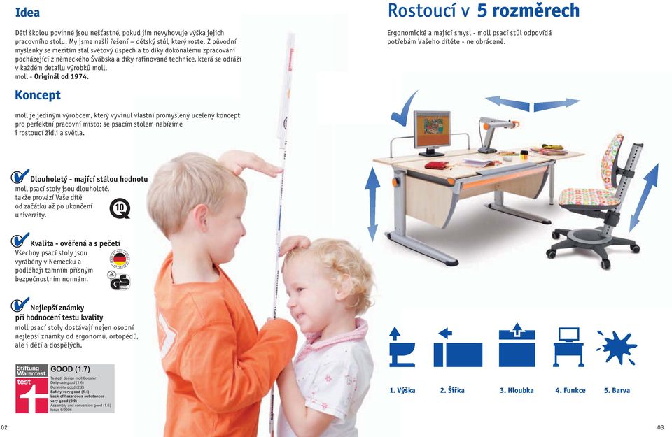 moll - Originál od 1974. Koncept Rostoucí v 5 rozměrech Ergonomické a mající smysl - moll psací stůl odpovídá potřebám Vašeho dítěte - ne obráceně.