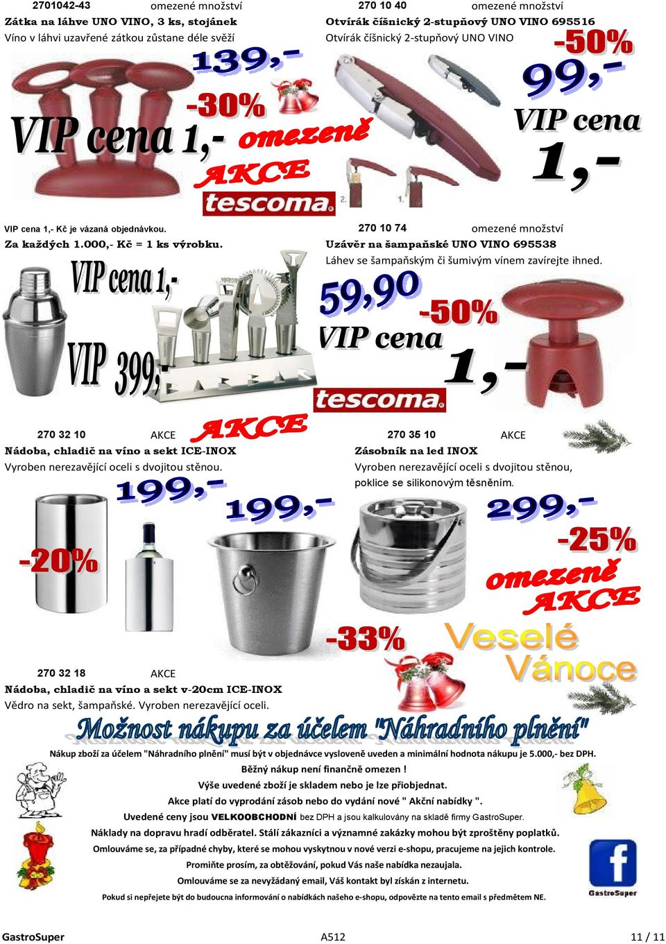 270 32 10 270 35 10 Nádoba, chladič na víno a sekt ICE-INOX Zásobník na led INOX Vyroben nerezavějící oceli s dvojitou stěnou.