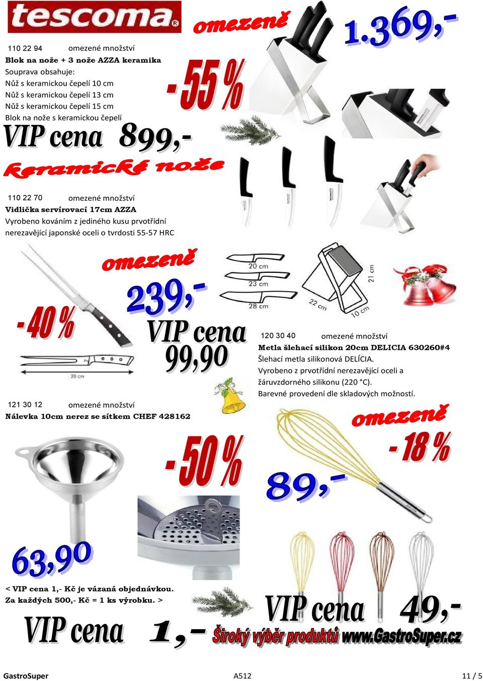 10cm nerez se sítkem CHEF 428162 120 30 40 Metla šlehací silikon 20cm DELICIA 630260#4 Šlehací metla silikonová DELÍCIA.