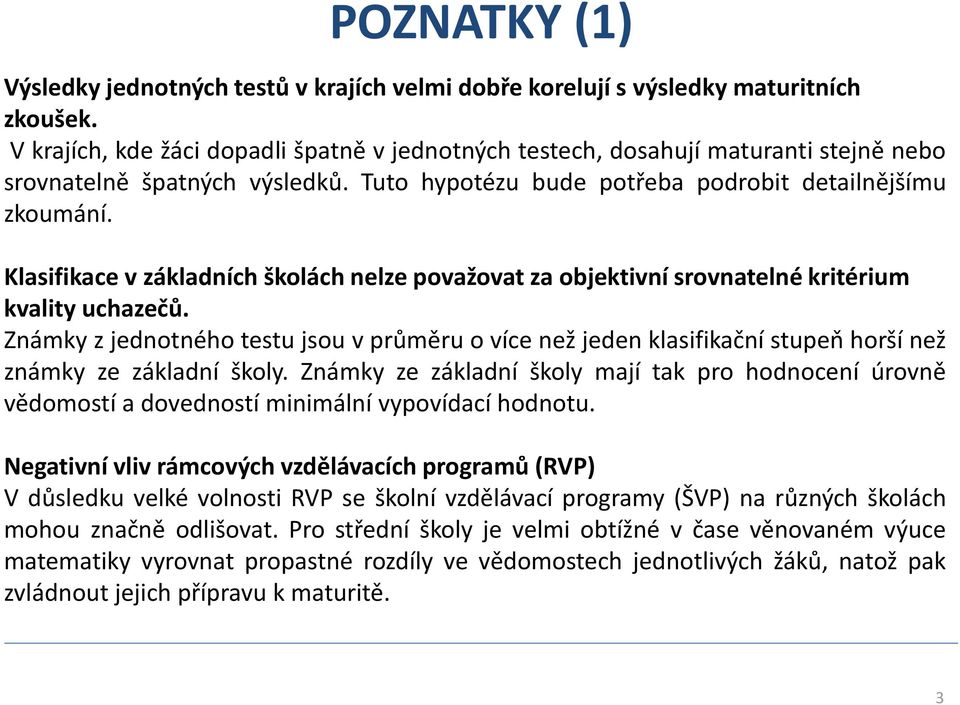 Klasifikace v základních školách nelze považovat za objektivní srovnatelné kritérium kvality uchazečů.