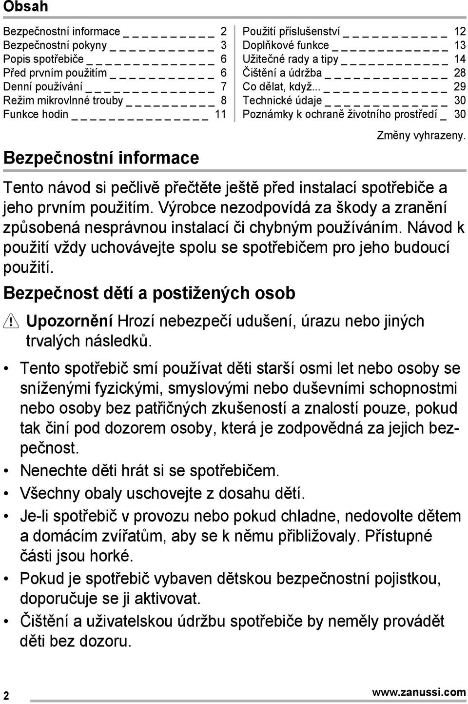 Tento návod si pečlivě přečtěte ještě před instalací spotřebiče a jeho prvním použitím. Výrobce nezodpovídá za škody a zranění způsobená nesprávnou instalací či chybným používáním.