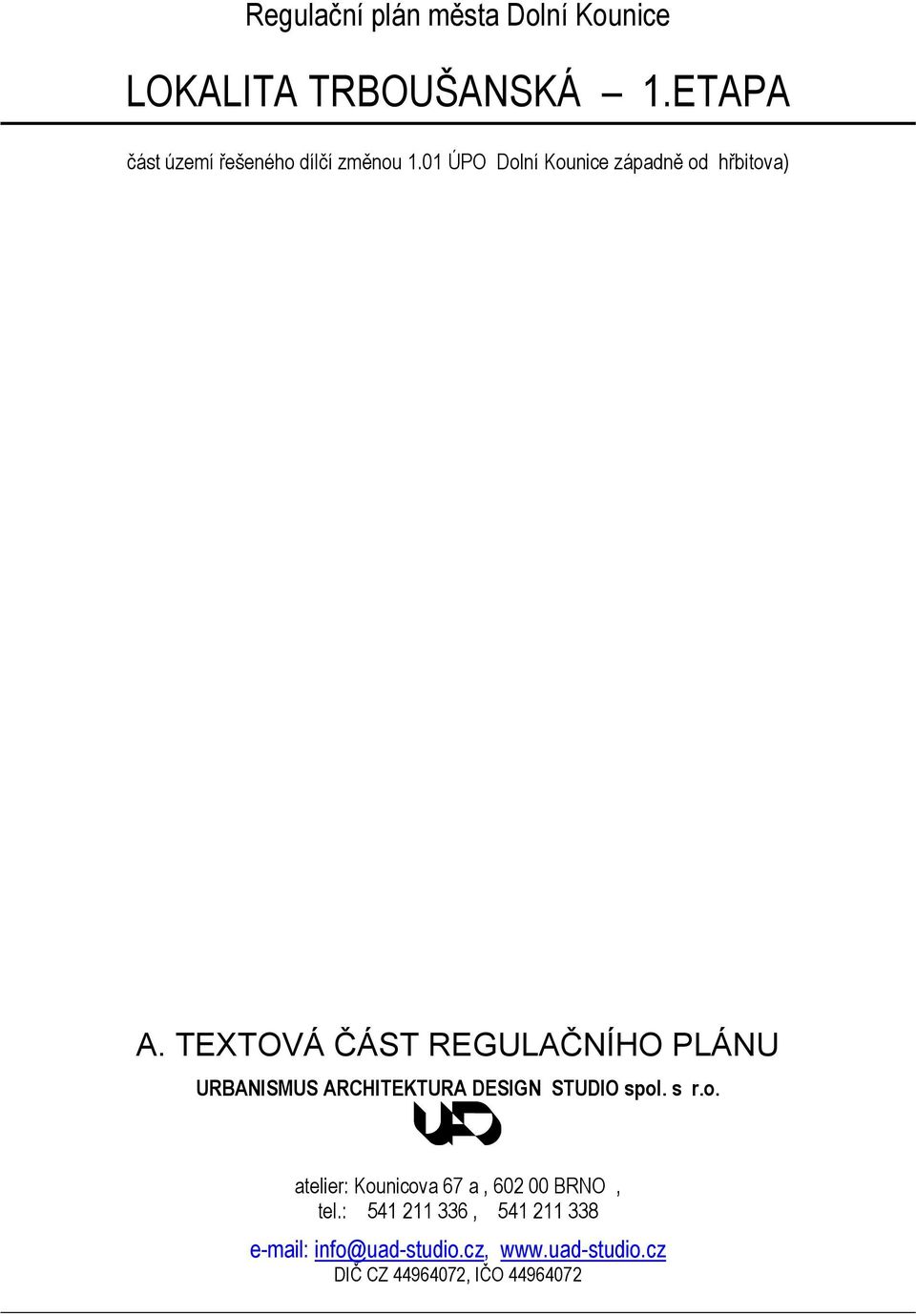 TEXTOVÁ ČÁST REGULAČNÍHO PLÁNU URBANISMUS ARCHITEKTURA DESIGN STUDIO spl. s r.