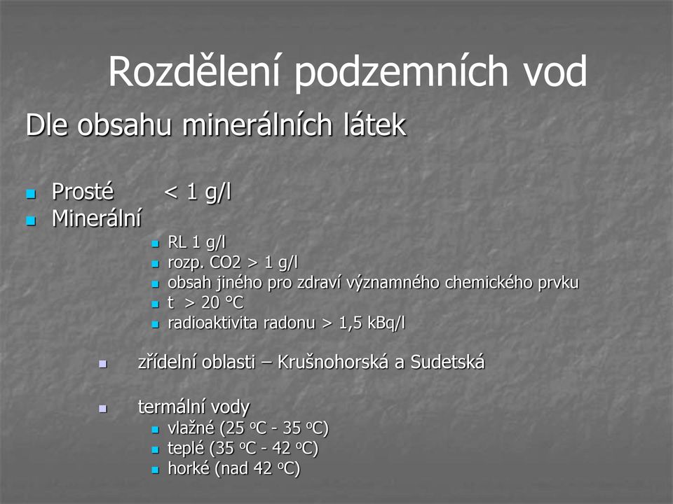 CO2 > 1 g/l obsah jiného pro zdraví významného chemického prvku t > 20 C