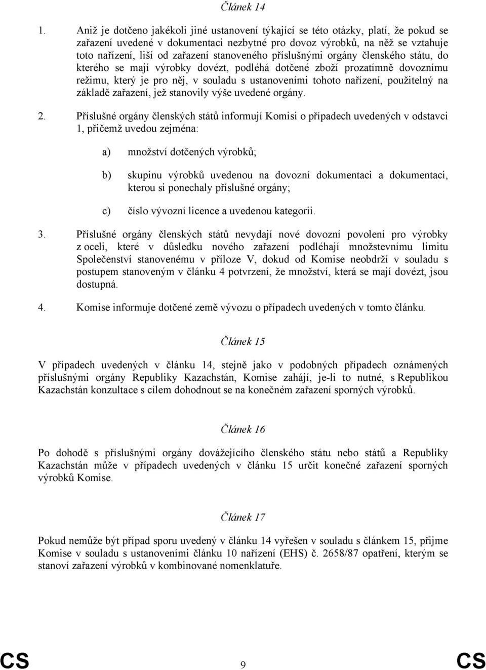 nařízení, použitelný na základě zařazení, jež stanovily výše uvedené orgány.