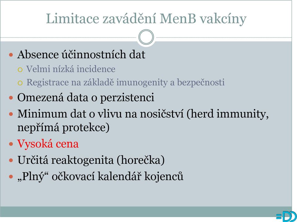 perzistenci Minimum dat o vlivu na nosičství (herd immunity, nepřímá