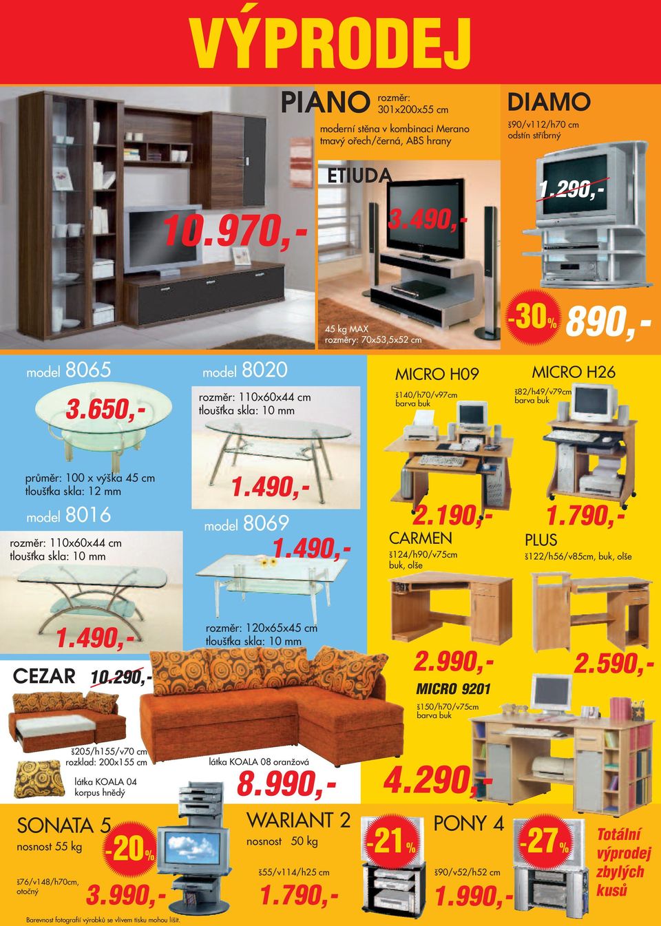 650,- model 8020 110x60x44 cm tloušťka skla: 10 mm MICRO H09 š140/h70/v97cm barva buk MICRO H26 š82/h49/v79cm barva buk průměr: 100 x výška 45 cm tloušťka skla: 12 mm model 8016 110x60x44 cm tloušťka