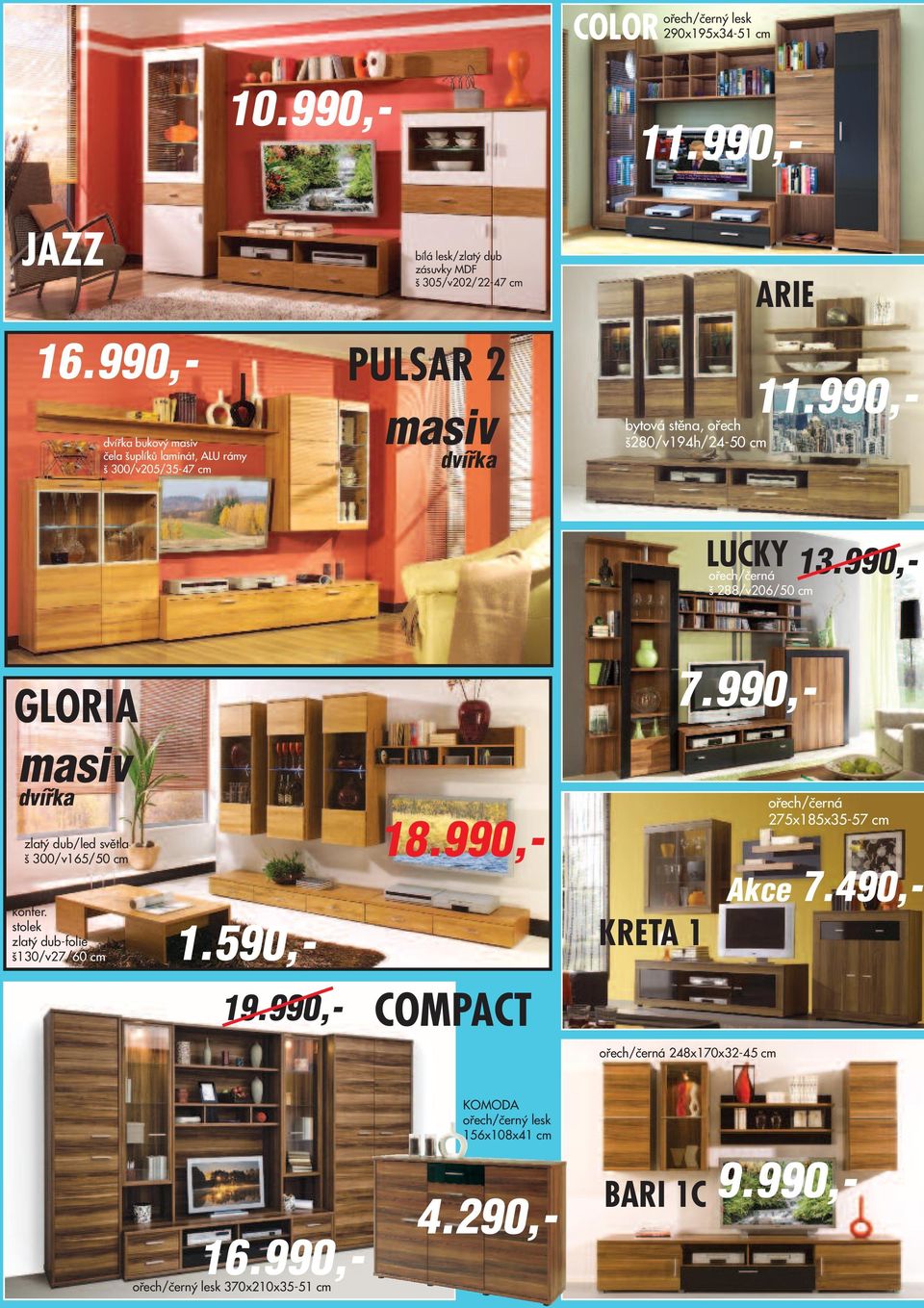 bytová stěna, ořech š280/v194h/24-50 cm ARIE LUCKY ořech/černá š 288/v206/50 cm 13.990,- GLORIA masiv dvířka zlatý dub/led světla š 300/v165/50 cm konfer.