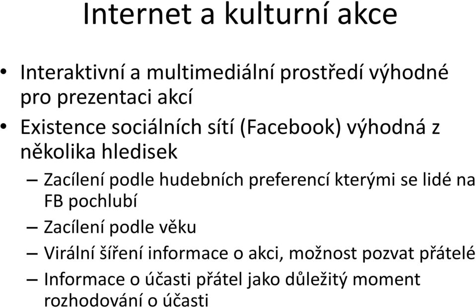 preferencí kterými se lidé na FB pochlubí Zacílení podle věku Virální šíření informace o