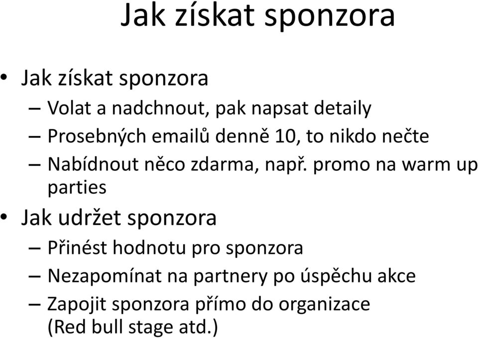 promo na warm up parties Jak udržet sponzora Přinést hodnotu pro sponzora