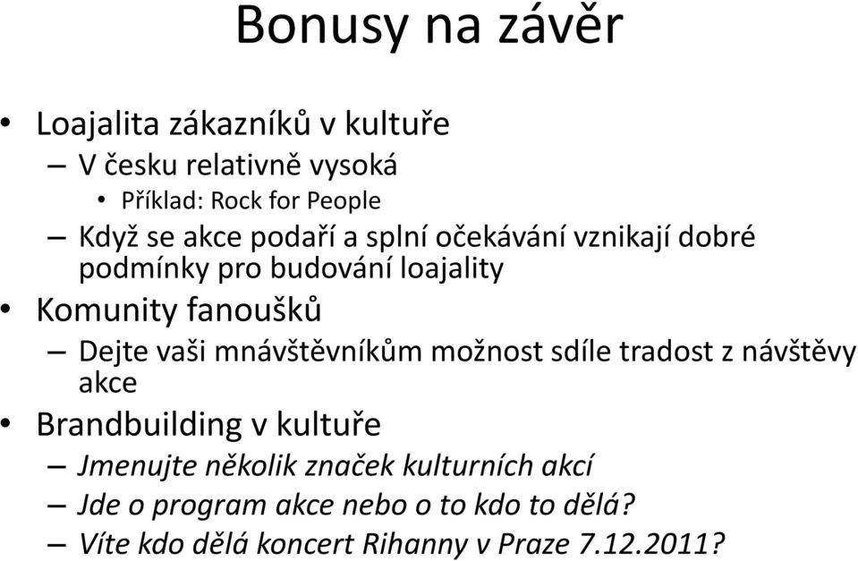 vaši mnávštěvníkům možnost sdíle tradost z návštěvy akce Brandbuilding v kultuře Jmenujte několik