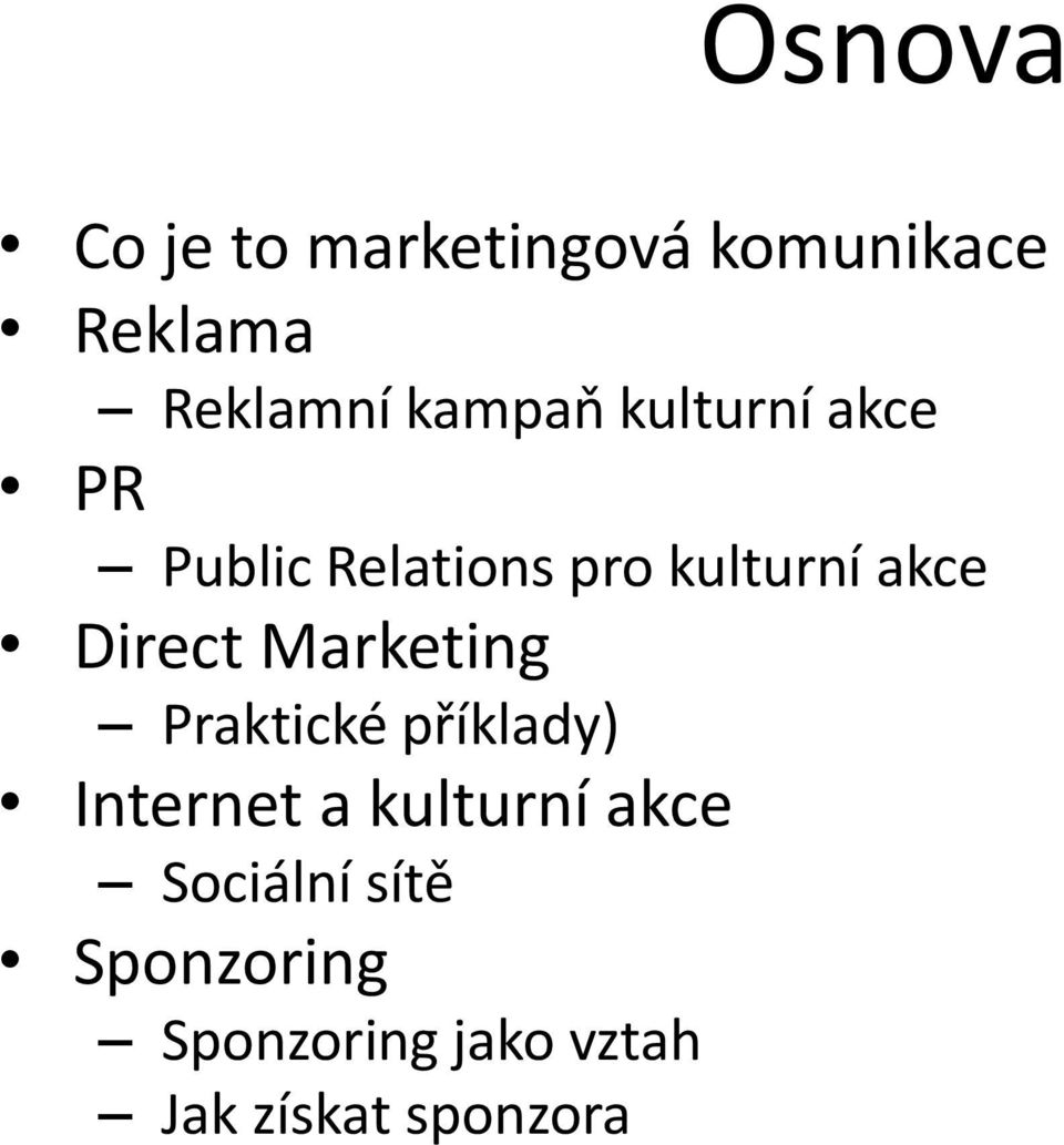 Direct Marketing Praktické příklady) Internet a kulturní