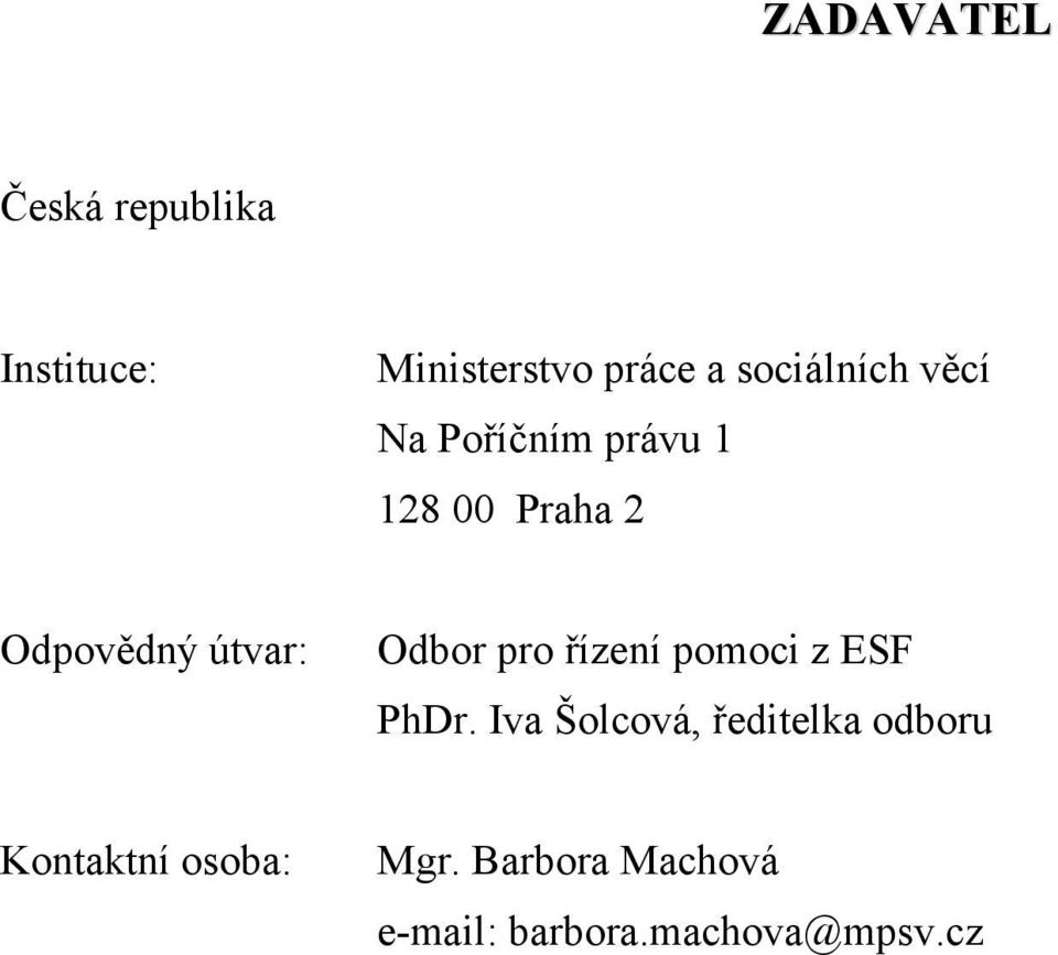 útvar: Odbor pro řízení pomoci z ESF PhDr.