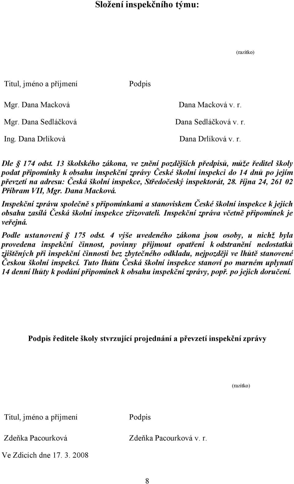 Středočeský inspektorát, 28. října 24, 261 02 Příbram VII, Mgr. Dana Macková.