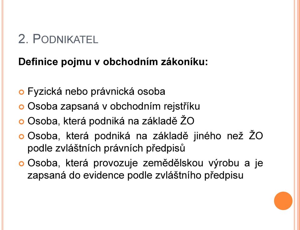 podniká na základě jiného neţ ŢO podle zvláštních právních předpisů Osoba,