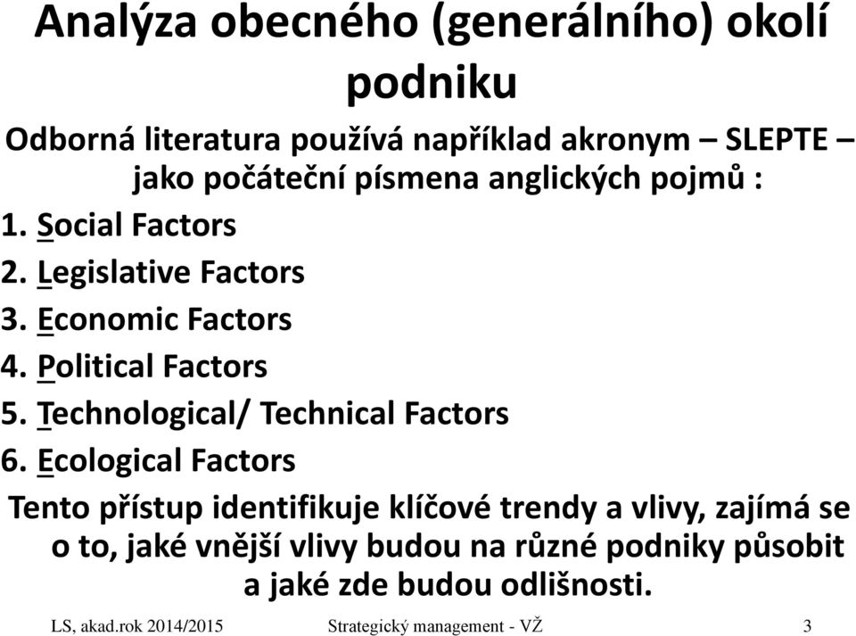 Technological/ Technical Factors 6.