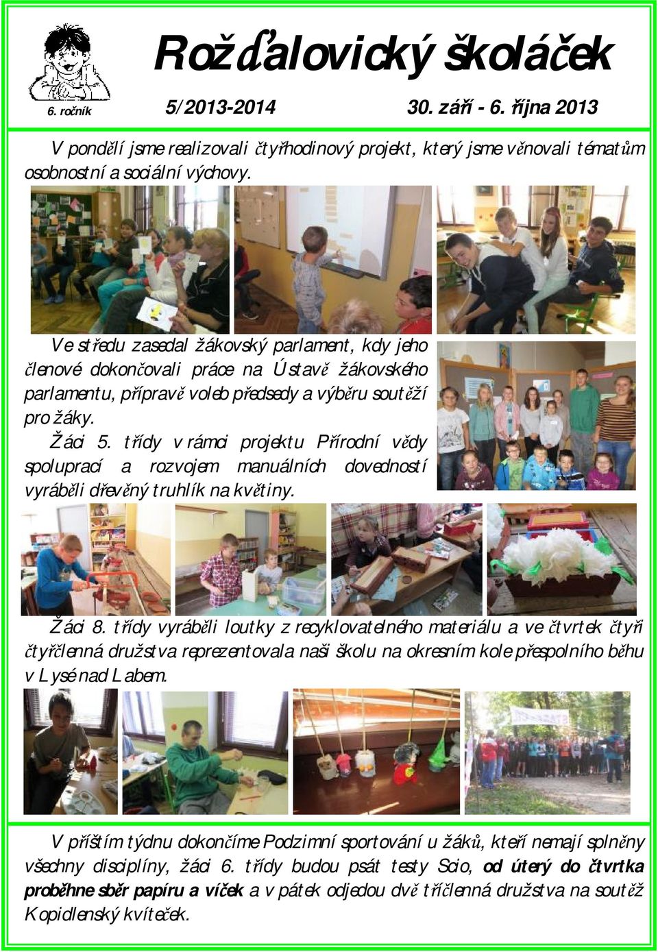 třídy v rámci projektu Přírodní vědy spoluprací a rozvojem manuálních dovedností vyráběli dřevěný truhlík na květiny. Žáci 8.