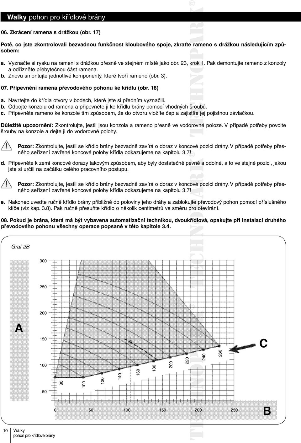 . Znovu smontujte jednotlivé komponenty, které tvoří rmeno (or. 3). 07. Připevnění rmen převodového pohonu ke křídlu (or. 18). Nvrtejte do křídl otvory v odech, které jste si předním vyznčili.