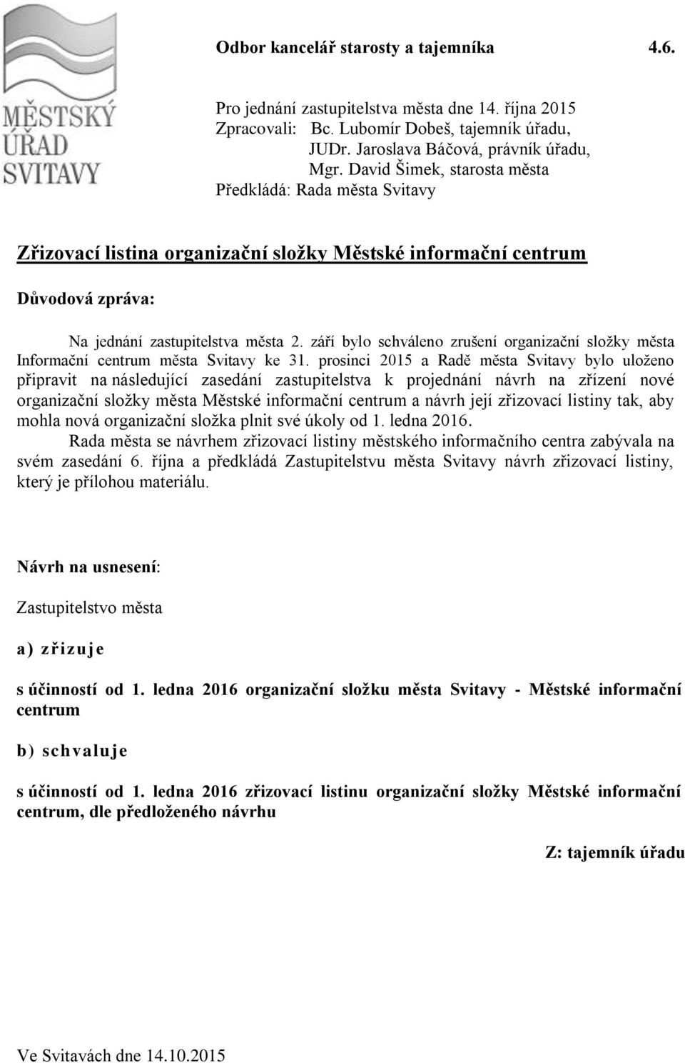 září bylo schváleno zrušení organizační složky města Informační centrum města Svitavy ke 31.