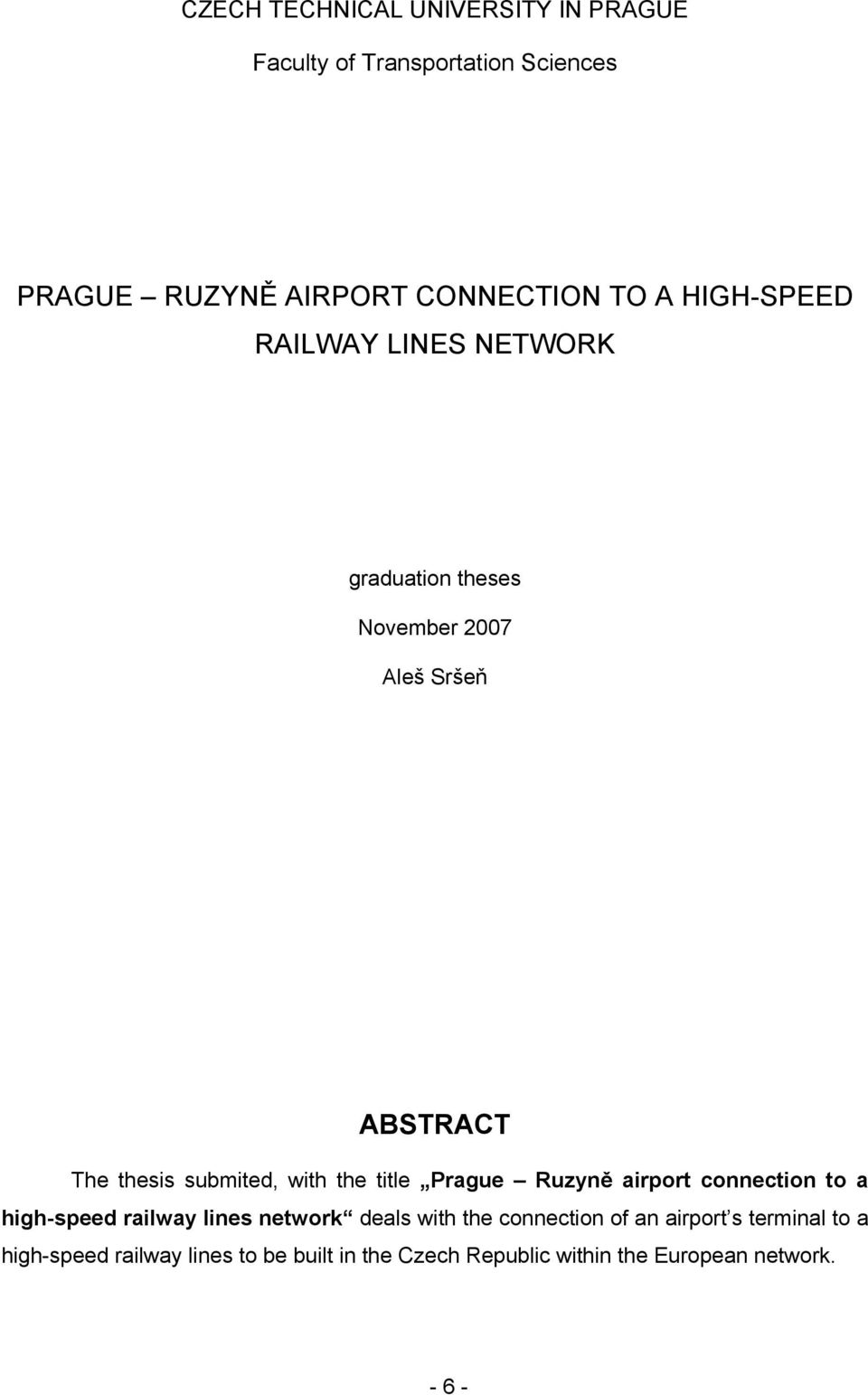 the title Prague Ruzyně airport connection to a high-speed railway lines network deals with the connection of an