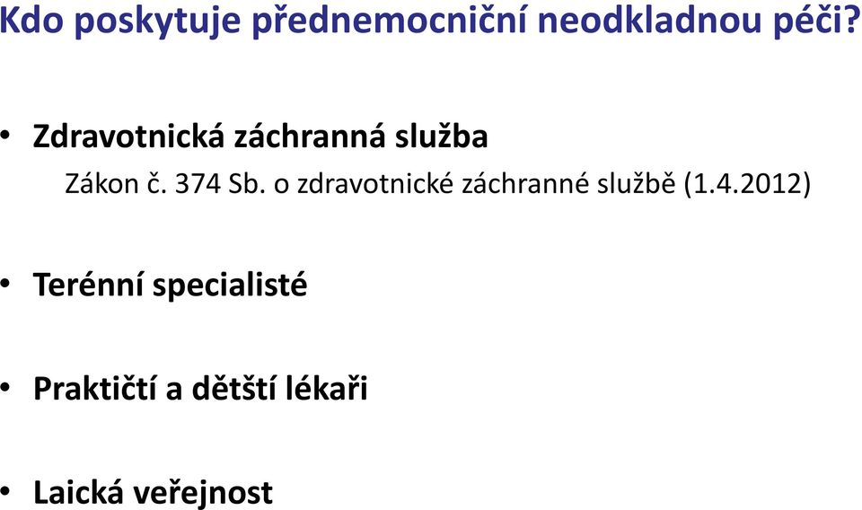 Zdravotnická záchranná služba Zákon č. 374 Sb.