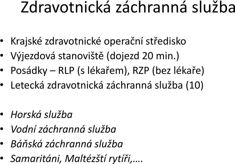 ) Posádky RLP (s lékařem), RZP (bez lékaře) Letecká zdravotnická