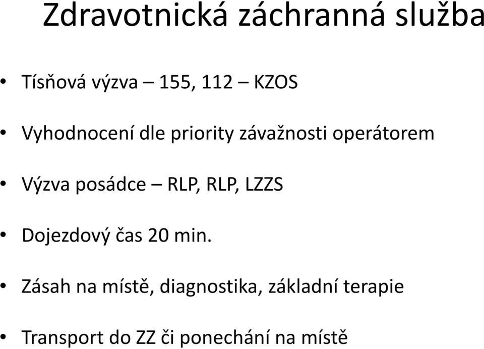 posádce RLP, RLP, LZZS Dojezdový čas 20 min.