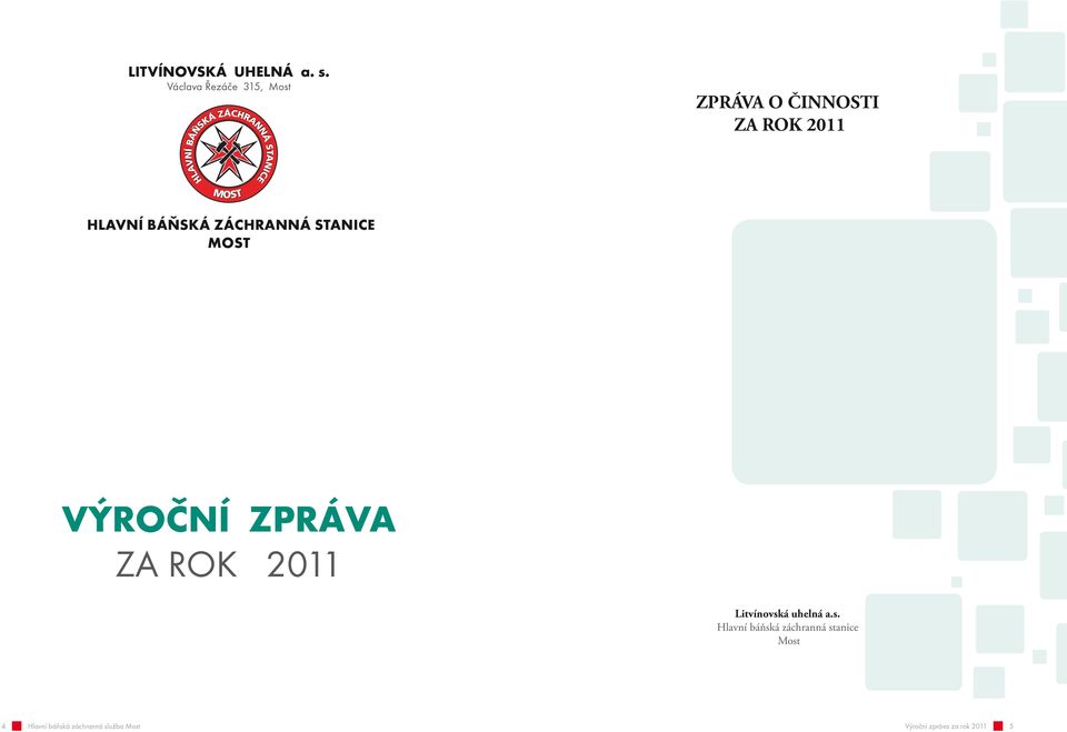 ZÁCHRANNÁ STANICE MOST VÝROČNÍ ZPRÁVA ZA ROK 20 Litvínovská