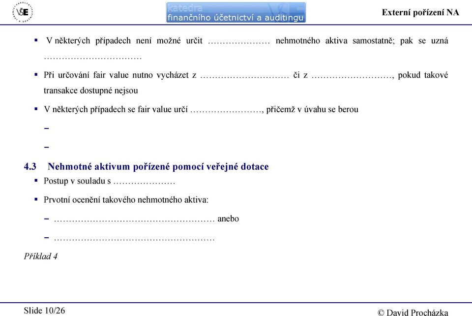 některých případech se fair value určí, přičemž v úvahu se berou 4.