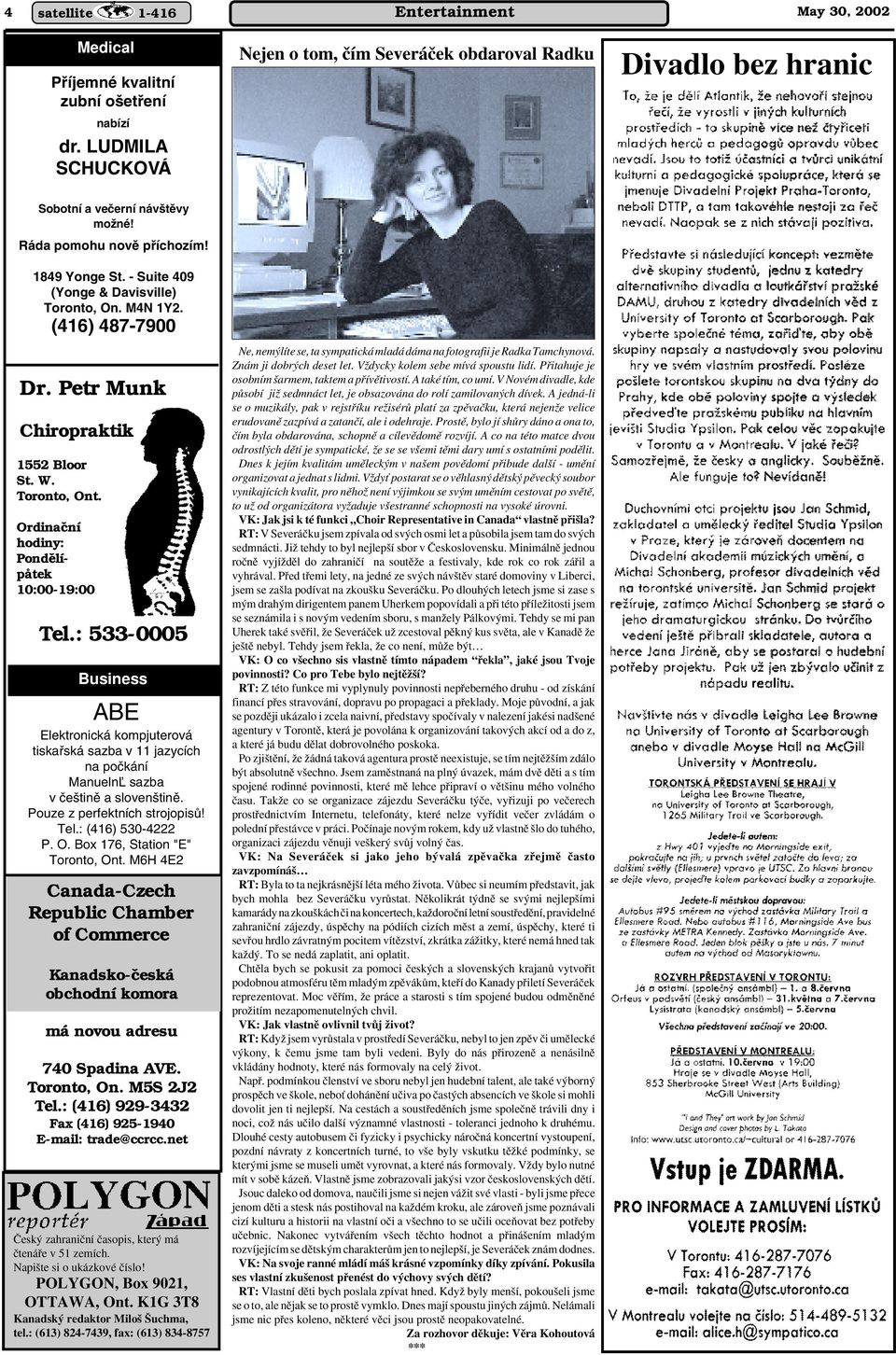- Suite 409 (Yonge & Davisville) Toronto, On. M4N 1Y2. (416) 487-7900 Dr. Petr Munk Chiropraktik 1552 Bloor St. W. Toronto, Ont. Ordinaãní hodiny: Pondûlípåtek 10:00-19:00 Tel.