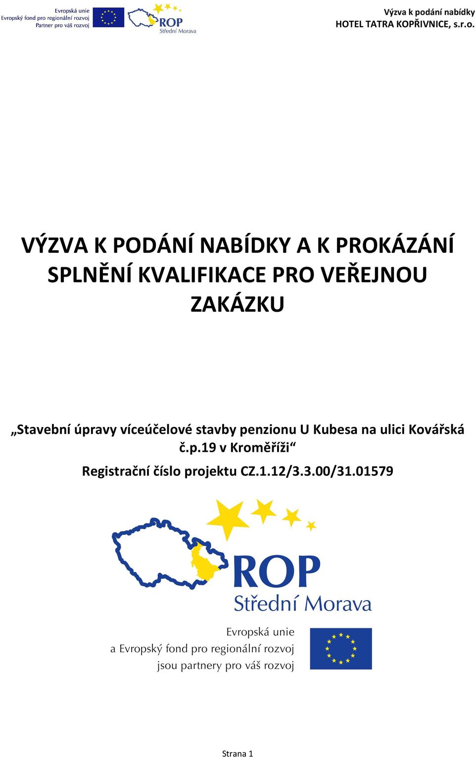 penzionu U Kubesa na ulici Kovářská č.p.19 v Kroměříži Registrační číslo projektu CZ.