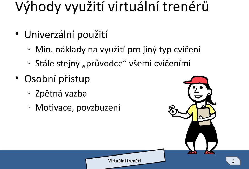 náklady na využití pr jiný typ cvičení Stále