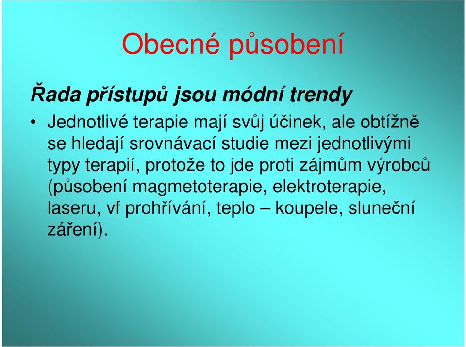 typy terapií, protože to jde proti zájmům výrobců (působení