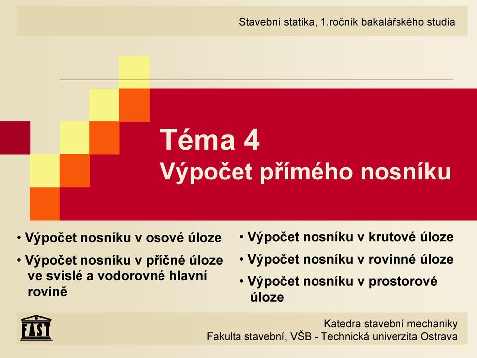 Výpočet nosníku v příčné úoze ve svisé a vodorovné havní rovině Výpočet nosníku v